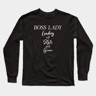 Boss Lady Leading with Style and Grace Woman Boss Humor Funny Long Sleeve T-Shirt